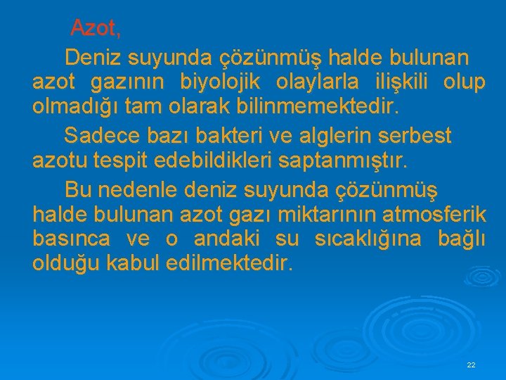 Azot, Deniz suyunda çözünmüş halde bulunan azot gazının biyolojik olaylarla ilişkili olup olmadığı tam