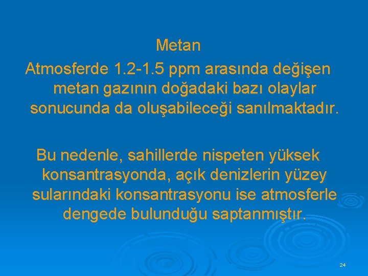 Metan Atmosferde 1. 2 -1. 5 ppm arasında değişen metan gazının doğadaki bazı olaylar