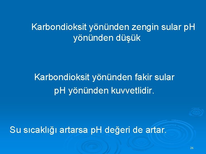 Karbondioksit yönünden zengin sular p. H yönünden düşük Karbondioksit yönünden fakir sular p. H