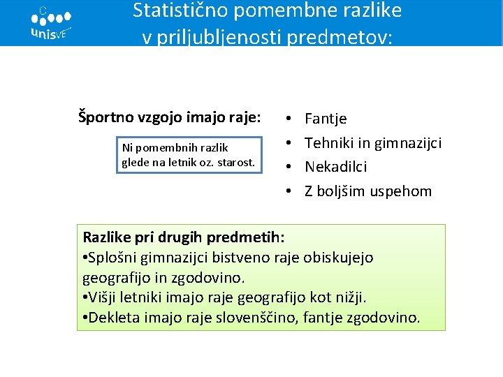 Statistično pomembne razlike v priljubljenosti predmetov: Športno vzgojo imajo raje: Ni pomembnih razlik glede