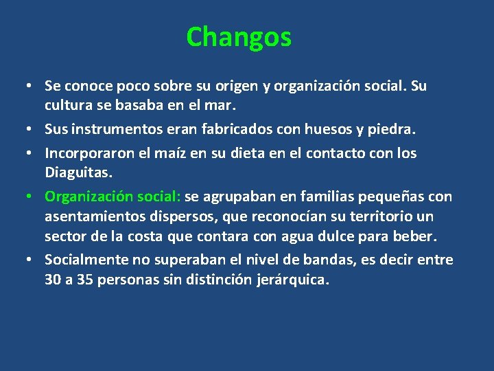Changos • Se conoce poco sobre su origen y organización social. Su cultura se