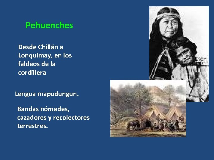 Pehuenches Desde Chillán a Lonquimay, en los faldeos de la cordillera Lengua mapudungun. Bandas