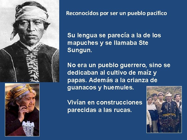 Reconocidos por ser un pueblo pacifico Su lengua se parecía a la de los