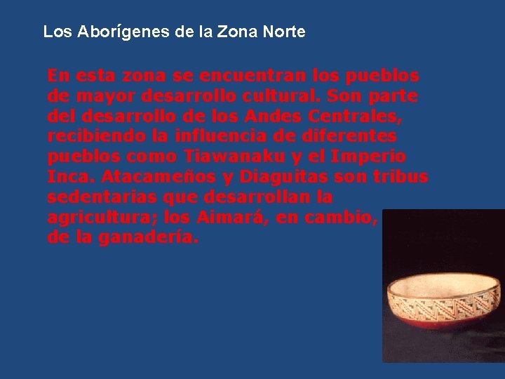 Los Aborígenes de la Zona Norte En esta zona se encuentran los pueblos de