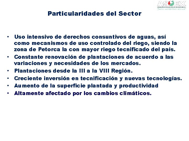 Particularidades del Sector • Uso intensivo de derechos consuntivos de aguas, así como mecanismos