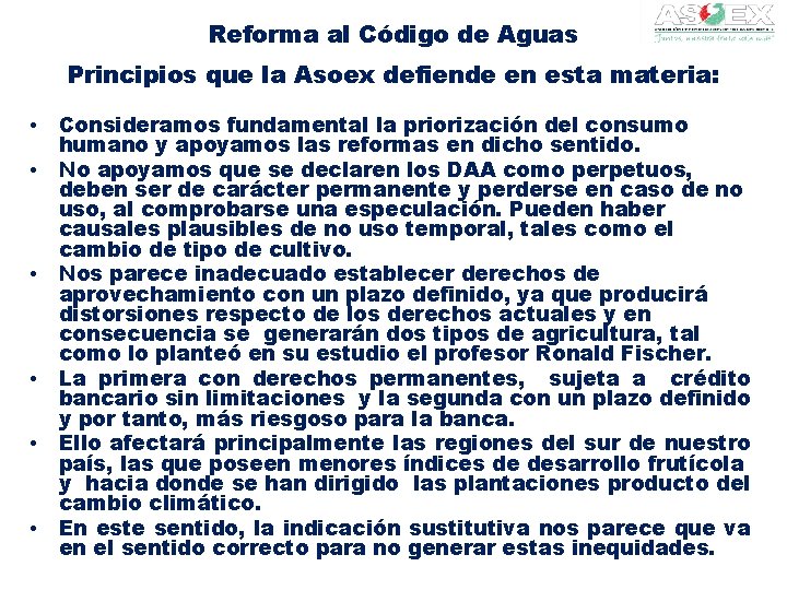 Reforma al Código de Aguas Principios que la Asoex defiende en esta materia: •