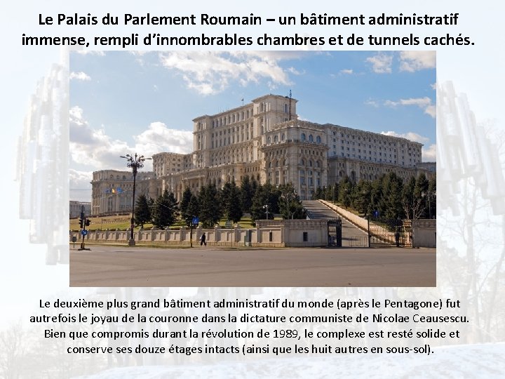 Le Palais du Parlement Roumain – un bâtiment administratif immense, rempli d’innombrables chambres et