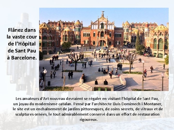 Flânez dans la vaste cour de l’Hôpital de Sant Pau à Barcelone. Les amateurs