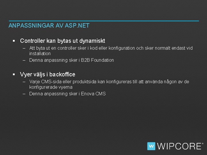 ANPASSNINGAR AV ASP. NET § Controller kan bytas ut dynamiskt – Att byta ut