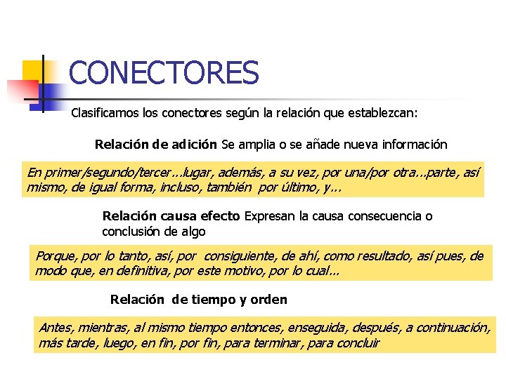 CONECTORES Clasificamos los conectores según la relación que establezcan: Relación de adición Se amplia