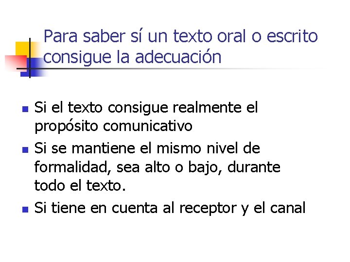 Para saber sí un texto oral o escrito consigue la adecuación n Si el