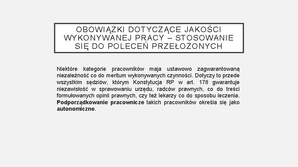 OBOWIĄZKI DOTYCZĄCE JAKOŚCI WYKONYWANEJ PRACY – STOSOWANIE SIĘ DO POLECEŃ PRZEŁOŻONYCH Niektóre kategorie pracowników