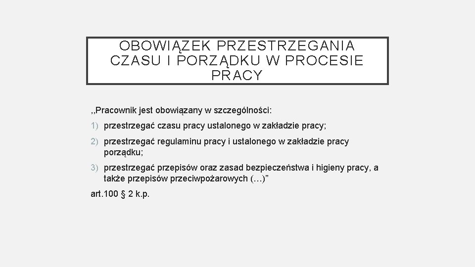 OBOWIĄZEK PRZESTRZEGANIA CZASU I PORZĄDKU W PROCESIE PRACY , , Pracownik jest obowiązany w