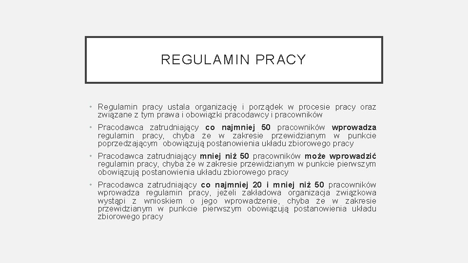 REGULAMIN PRACY • Regulamin pracy ustala organizację i porządek w procesie pracy oraz związane