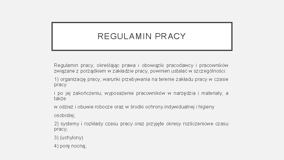 REGULAMIN PRACY Regulamin pracy, określając prawa i obowiązki pracodawcy i pracowników związane z porządkiem