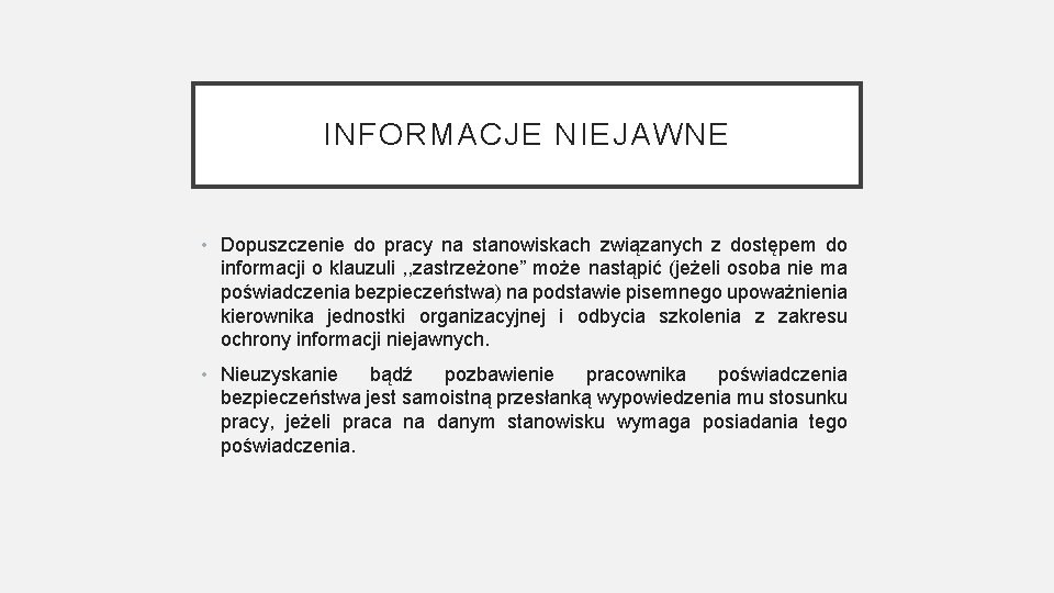 INFORMACJE NIEJAWNE • Dopuszczenie do pracy na stanowiskach związanych z dostępem do informacji o
