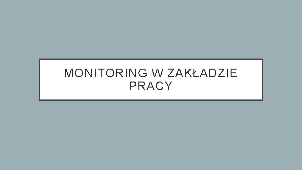 MONITORING W ZAKŁADZIE PRACY 