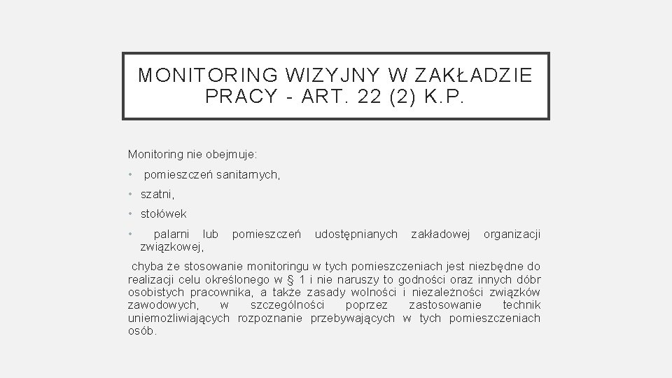 MONITORING WIZYJNY W ZAKŁADZIE PRACY - ART. 22 (2) K. P. Monitoring nie obejmuje: