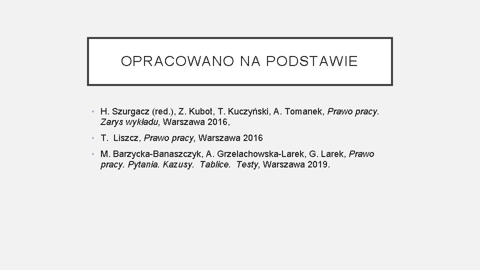 OPRACOWANO NA PODSTAWIE • H. Szurgacz (red. ), Z. Kubot, T. Kuczyński, A. Tomanek,
