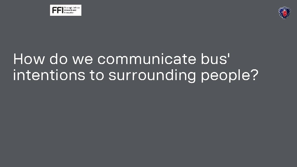 How do we communicate bus' intentions to surrounding people? 