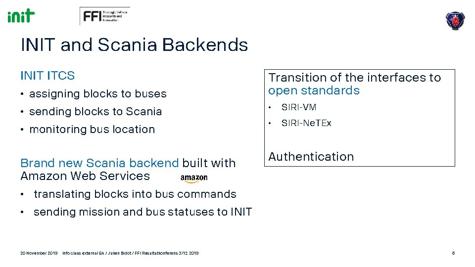 INIT and Scania Backends INIT ITCS • assigning blocks to buses • sending blocks