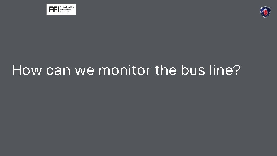 How can we monitor the bus line? 