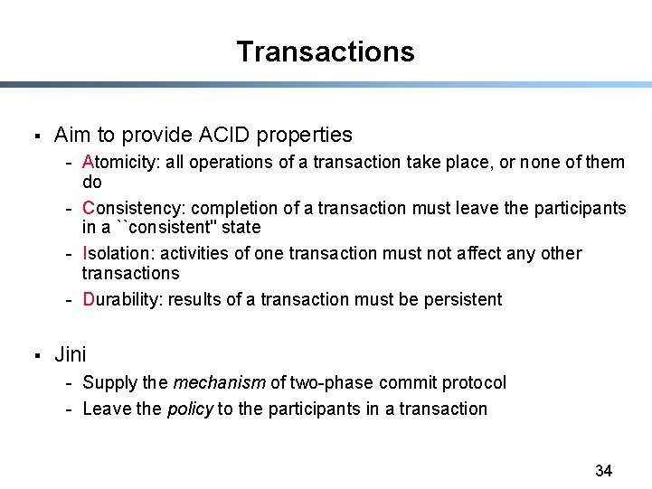 Transactions § Aim to provide ACID properties - Atomicity: all operations of a transaction