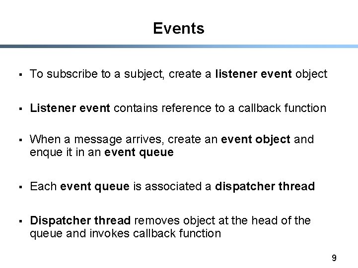 Events § To subscribe to a subject, create a listener event object § Listener