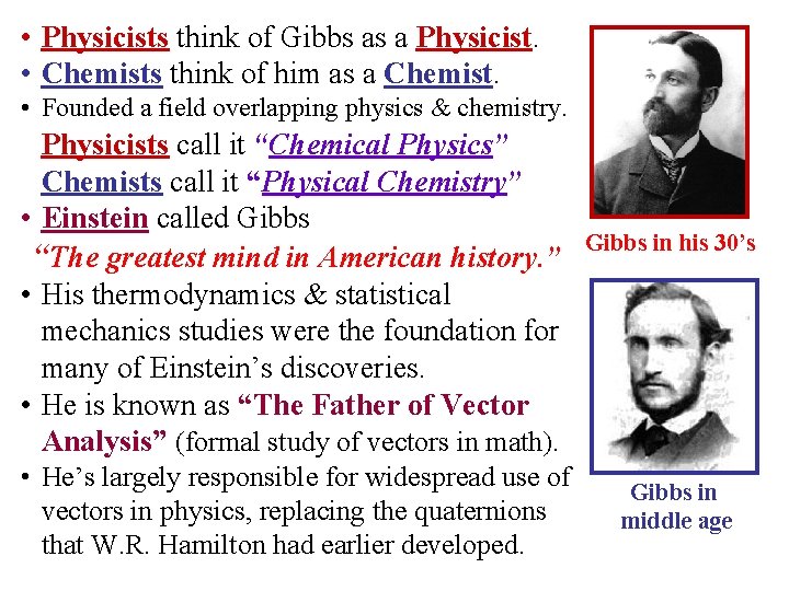  • Physicists think of Gibbs as a Physicist. • Chemists think of him