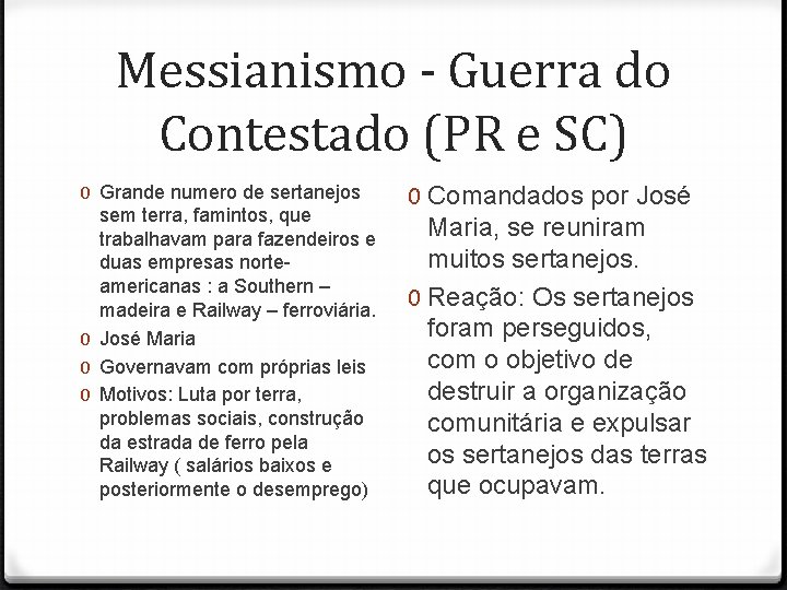 Messianismo - Guerra do Contestado (PR e SC) 0 Grande numero de sertanejos sem