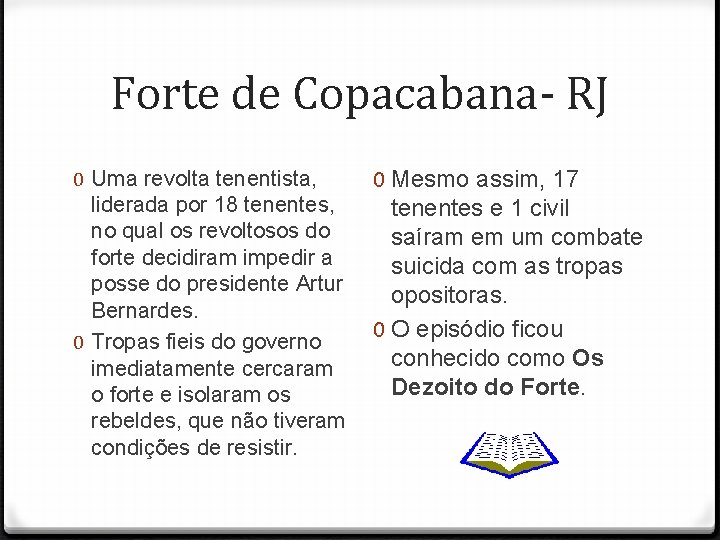 Forte de Copacabana- RJ 0 Uma revolta tenentista, liderada por 18 tenentes, no qual