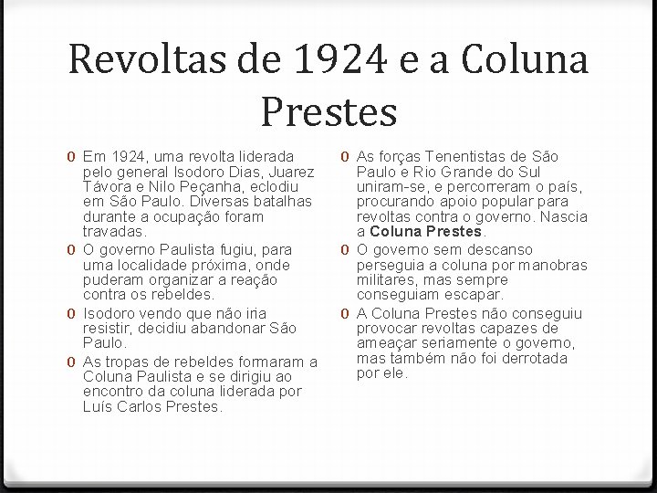 Revoltas de 1924 e a Coluna Prestes 0 Em 1924, uma revolta liderada pelo