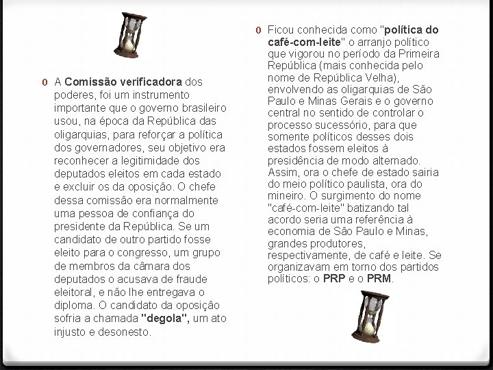 0 A Comissão verificadora dos poderes, foi um instrumento importante que o governo brasileiro