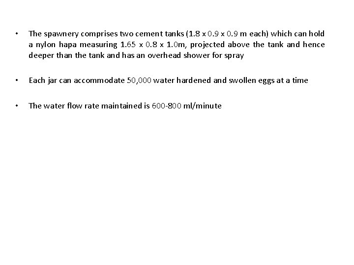  • The spawnery comprises two cement tanks (1. 8 x 0. 9 m