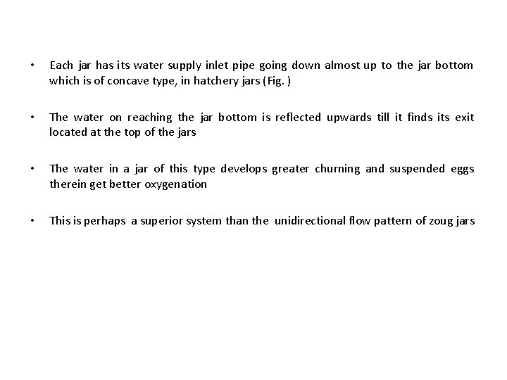  • Each jar has its water supply inlet pipe going down almost up