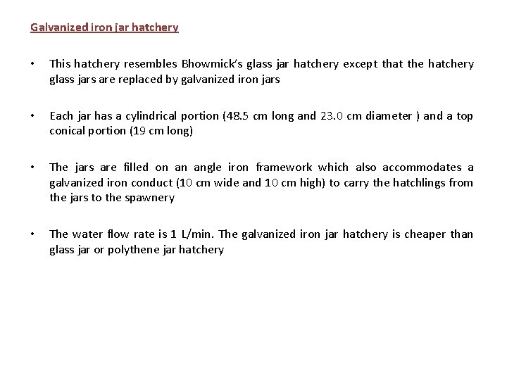 Galvanized iron jar hatchery • This hatchery resembles Bhowmick’s glass jar hatchery except that
