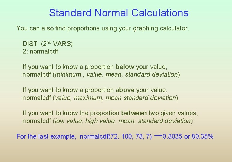 Standard Normal Calculations You can also find proportions using your graphing calculator. DIST (2