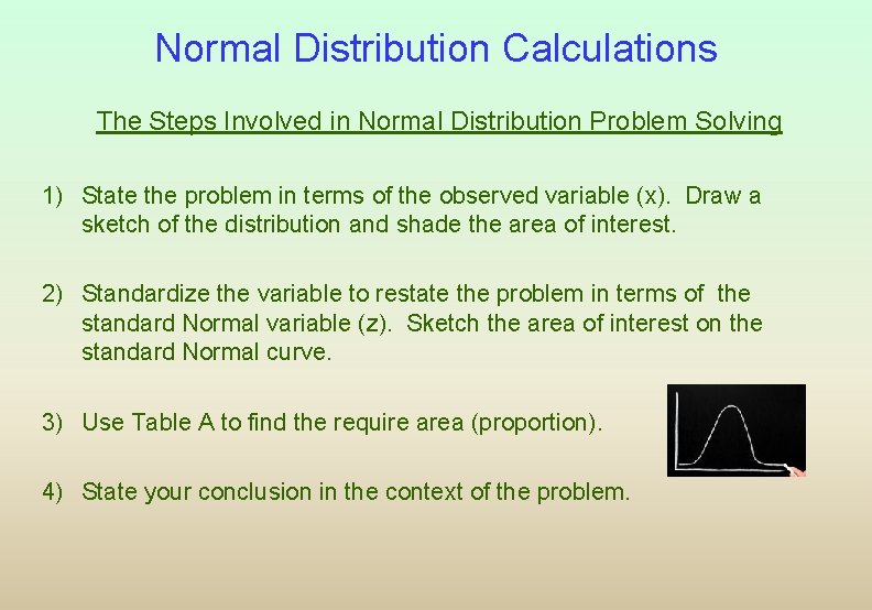 Normal Distribution Calculations The Steps Involved in Normal Distribution Problem Solving 1) State the