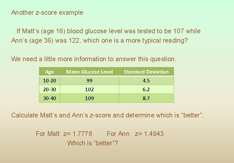 Another z-score example If Matt’s (age 16) blood glucose level was tested to be