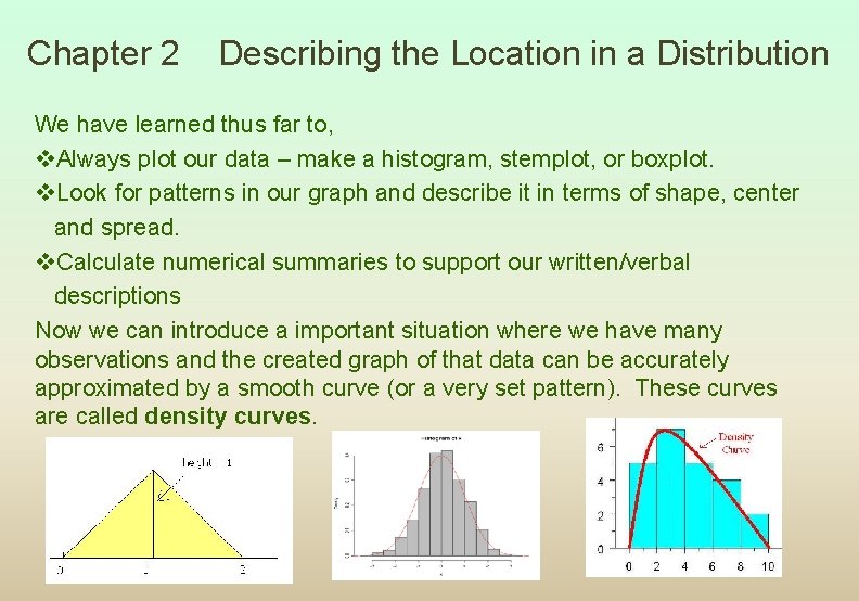 Chapter 2 Describing the Location in a Distribution We have learned thus far to,