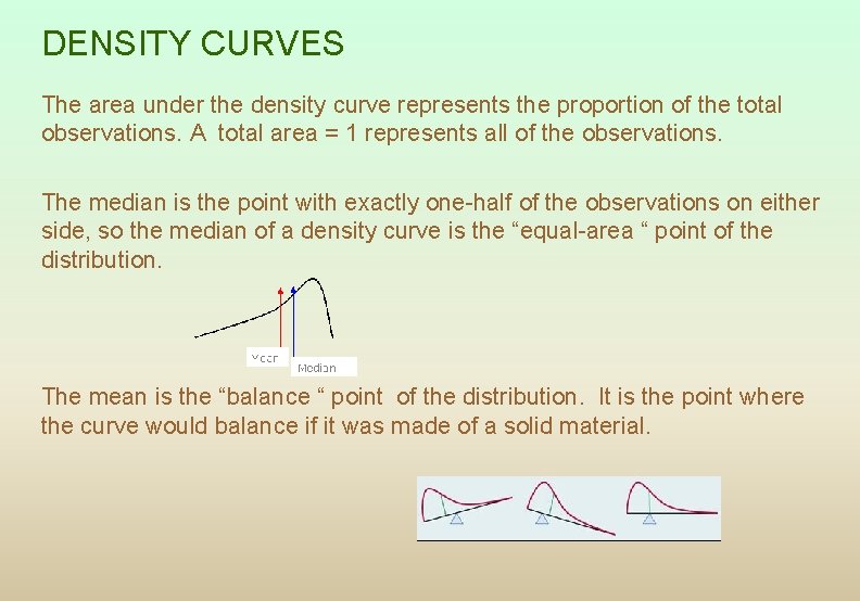 DENSITY CURVES The area under the density curve represents the proportion of the total