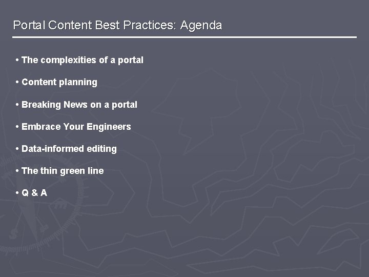 Portal Content Best Practices: Agenda • The complexities of a portal • Content planning