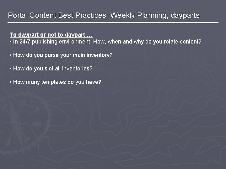 Portal Content Best Practices: Weekly Planning, dayparts To daypart or not to daypart …