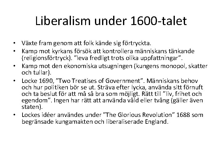 Liberalism under 1600 -talet • Växte fram genom att folk kände sig förtryckta. •