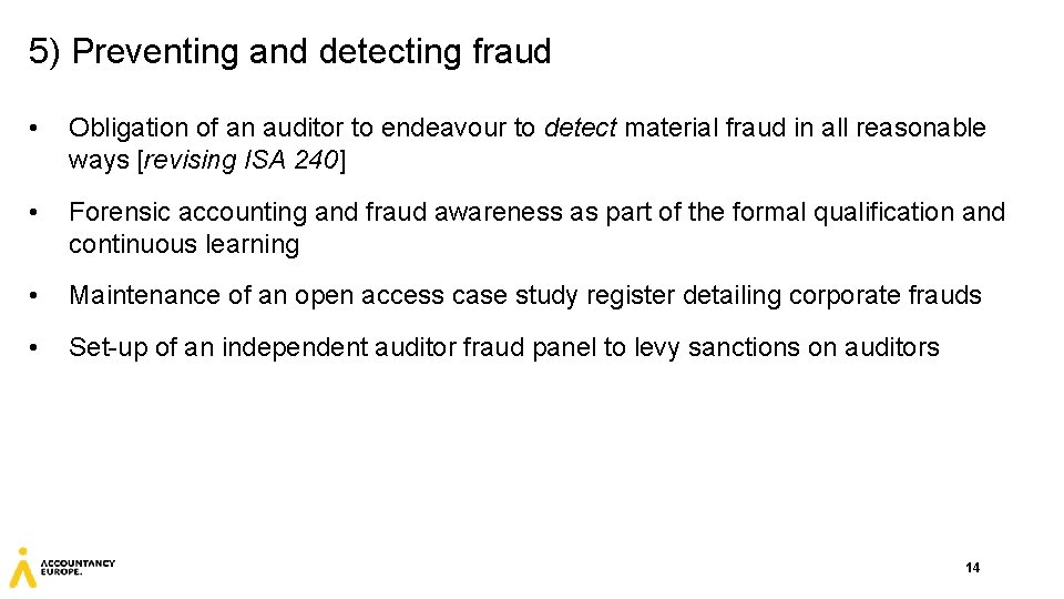 5) Preventing and detecting fraud • Obligation of an auditor to endeavour to detect