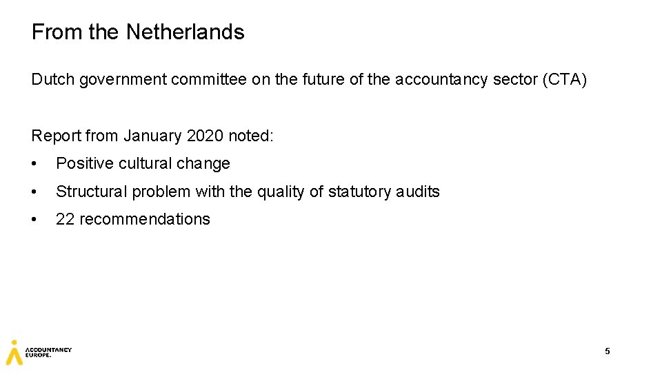 From the Netherlands Dutch government committee on the future of the accountancy sector (CTA)