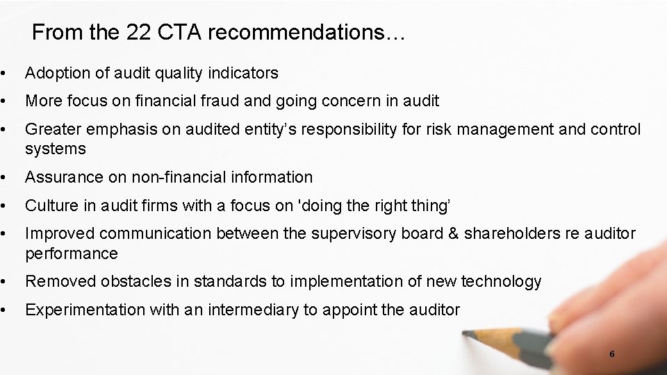 From the 22 CTA recommendations… • Adoption of audit quality indicators • More focus