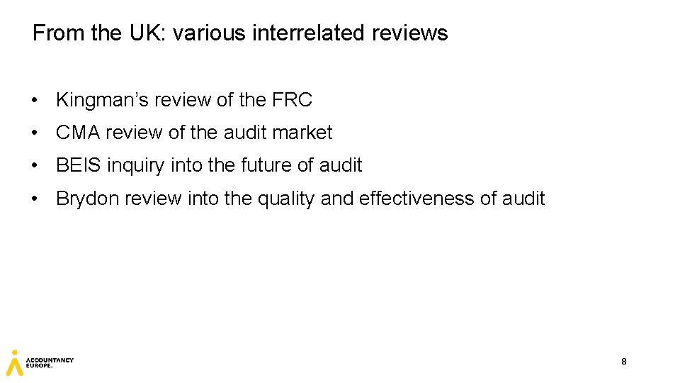From the UK: various interrelated reviews • Kingman’s review of the FRC • CMA