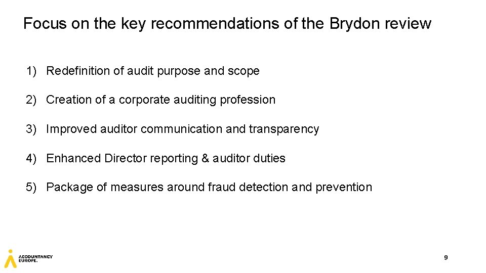 Focus on the key recommendations of the Brydon review 1) Redefinition of audit purpose