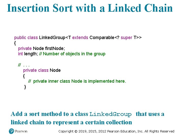 Insertion Sort with a Linked Chain public class Linked. Group<T extends Comparable<? super T>> Insertion Sort with a Linked Chain public class Linked. Group<T extends Comparable<? super T>>
